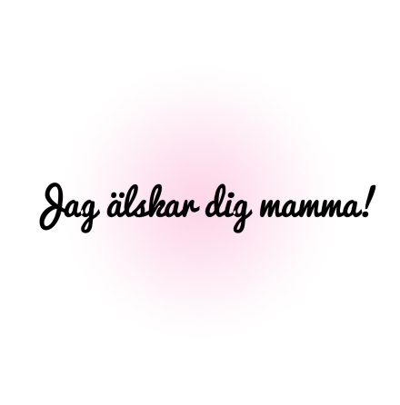 Jag lskar dig mamma 